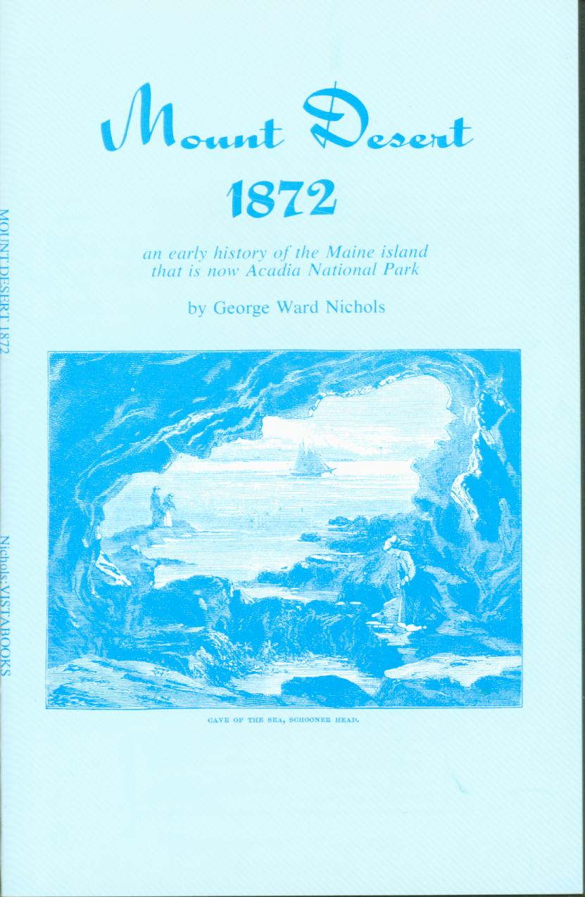 Mount Desert, 1872: an early history of the Maine island that is now Acadia National Park. vist0029 front cover